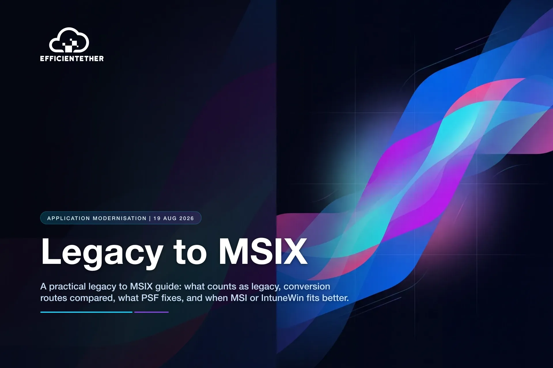 Legacy to MSIX: How to Convert Legacy Windows Applications