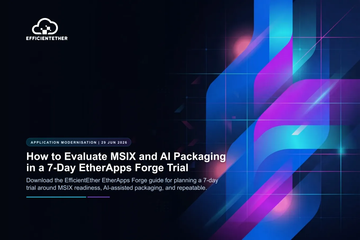 MSIX en AI-packaging evalueren in een EtherApps Forge-proefperiode van 7 dagen